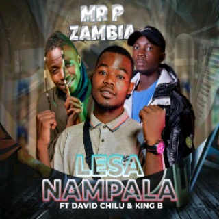 Mr P Zm ft David Chilu x King B – Lesa Nampala